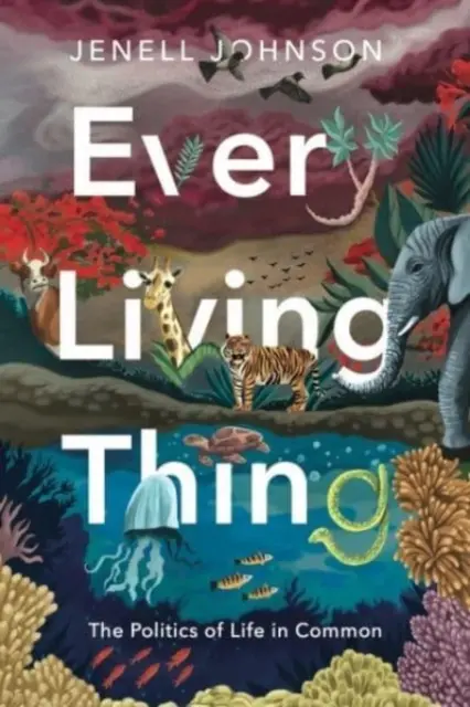 Every Living Thing: Politica vieții în comun - Every Living Thing: The Politics of Life in Common