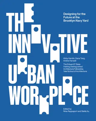 Locul de muncă urban inovator: Proiectare pentru viitor la Brooklyn Navy Yard - The Innovative Urban Workplace: Designing for the Future at the Brooklyn Navy Yard