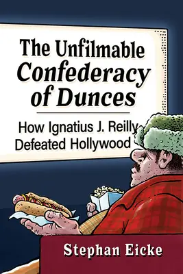 The Unfilmable Confederacy of Dunces: How Ignatius J. Reilly Defeated Hollywood