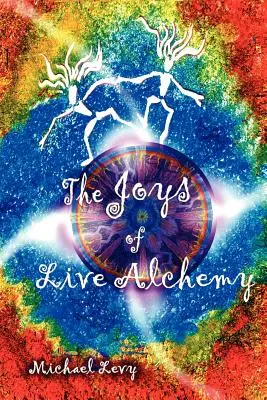 Bucuriile alchimiei vii - The Joys of Live Alchemy