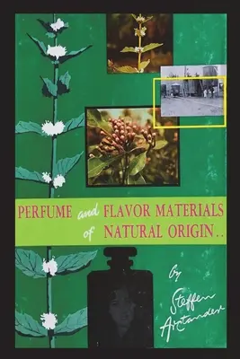 Parfumuri și materiale aromatizante de origine naturală - Perfume and Flavor Materials of Natural Origin
