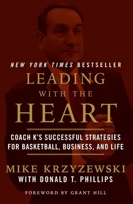 Conducerea cu inima: Strategiile de succes ale antrenorului K pentru baschet, afaceri și viață - Leading with the Heart: Coach K's Successful Strategies for Basketball, Business, and Life