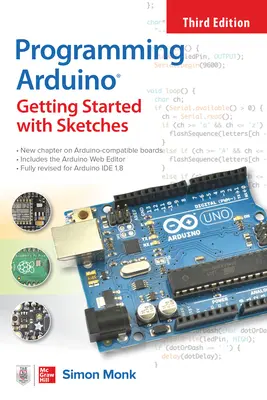 Programming Arduino: Getting Started with Sketches, Ediția a treia - Programming Arduino: Getting Started with Sketches, Third Edition