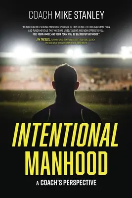 Bărbăție intenționată: Perspectiva unui antrenor - Intentional Manhood: A Coach's Perspective