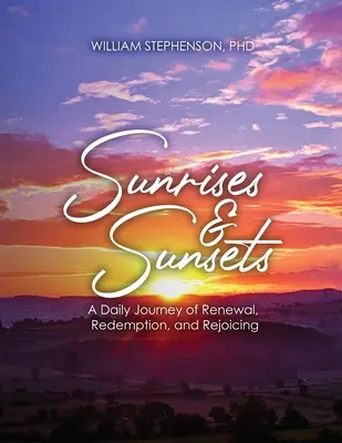 Răsărituri și apusuri de soare: O călătorie zilnică de reînnoire, răscumpărare și bucurie - Sunrises and Sunsets: A Daily Journey of Renewal, Redemption, and Rejoicing