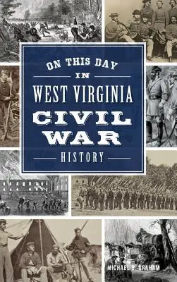 În această zi în istoria războiului civil din Virginia de Vest - On This Day in West Virginia Civil War History