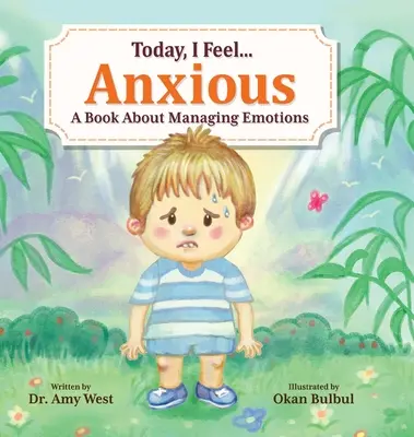 Today, I Feel Anxious: O carte despre gestionarea emoțiilor - Today, I Feel Anxious: A Book About Managing Emotions