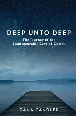 Deep Unto Deep: Călătoria iubirii nemăsurabile a lui Hristos - Deep Unto Deep: The Journey of the Immeasurable Love of Christ