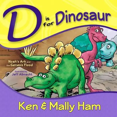 D de la dinozaur: Arca lui Noe și potopul din Geneza - D Is for Dinosaur: Noah's Ark and the Genesis Flood