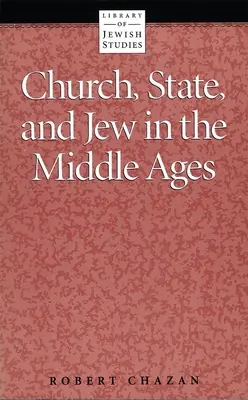Biserica, statul și evreii în Evul Mediu - Church, State and Jew in the Middle Ages