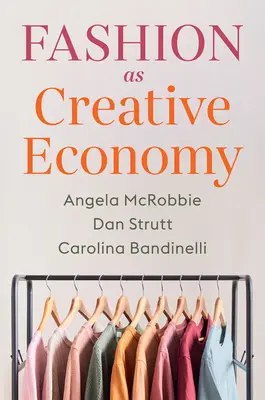 Moda ca economie creativă: Microîntreprinderi în Londra, Berlin și Milano - Fashion as Creative Economy: Micro-Enterprises in London, Berlin and Milan