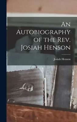 Autobiografia pastorului Josiah Henson (An Autobiography of the Rev. Josiah Henson) - An Autobiography of the Rev. Josiah Henson