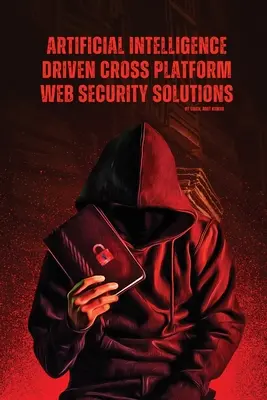 Soluții de securitate web multiplatformă bazate pe inteligența artificială - Artificial Intelligence Driven Cross platform Web Security Solutions