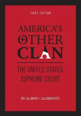 Celălalt clan al Americii: Curtea Supremă a Statelor Unite - America's Other Clan: The United States Supreme Court