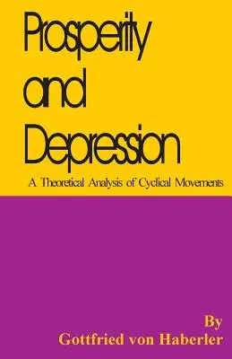 Prosperitate și depresie: O analiză teoretică a mișcărilor ciclice - Prosperity and Depression: A Theoretical Analysis of Cyclical Movements