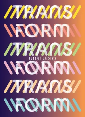 Unstudio: Transformare - Unstudio: Transform