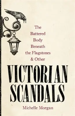 The Battered Body Beneath the Flagstones, și alte scandaluri victoriene - The Battered Body Beneath the Flagstones, and Other Victorian Scandals