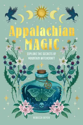 Magia muntelui: Explorați secretele vrăjitoriei de altădată - Mountain Magic: Explore the Secrets of Old Time Witchcraft