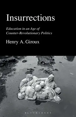 Insurrections: Educația într-o epocă de politică contrarevoluționară - Insurrections: Education in an Age of Counter-Revolutionary Politics