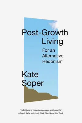 Post-Growth Living: Pentru un hedonism alternativ - Post-Growth Living: For an Alternative Hedonism