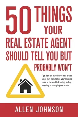 50 de lucruri pe care agentul tău imobiliar ar trebui să ți le spună, dar probabil că nu o va face - 50 Things Your Real Estate Agent Should Tell You But Probably Won't