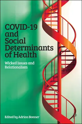 Covid-19 și determinanții sociali ai sănătății: Probleme dificile și relaționalism - Covid-19 and Social Determinants of Health: Wicked Issues and Relationalism