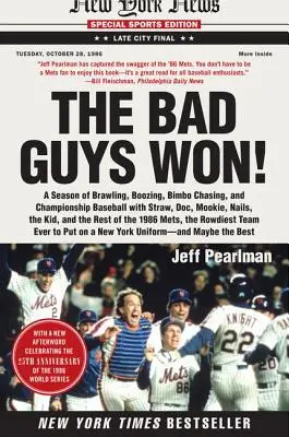 Băieții răi au câștigat: Un sezon de încăierări, beții, goana după Bimbo și campionat de baseball cu Straw, Doc, Mookie, Nails, Kid și t - The Bad Guys Won: A Season of Brawling, Boozing, Bimbo Chasing, and Championship Baseball with Straw, Doc, Mookie, Nails, the Kid, and t