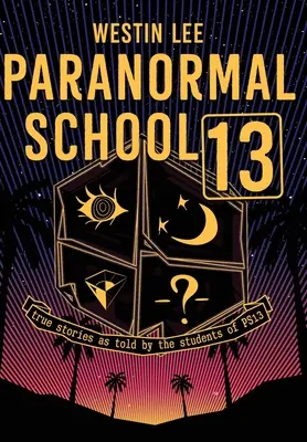 Paranormal School 13: Povești adevărate spuse de elevii de la PS13 - Paranormal School 13: True Stories as Told by the Students of PS13