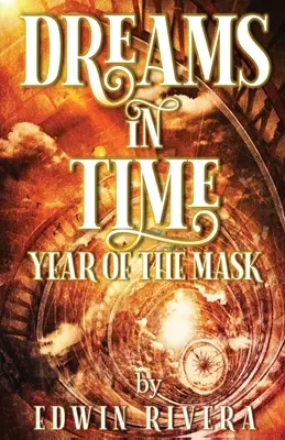 Vise în timp - Anul măștii - Dreams in Time - Year of the Mask