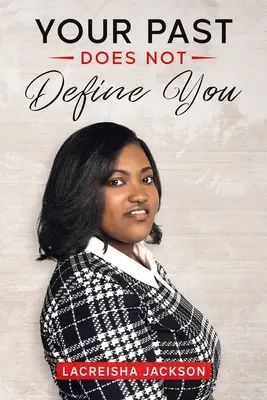 Trecutul tău nu te definește - Your Past Does Not Define You