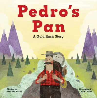 Pedro's Pan: O poveste despre goana după aur - Pedro's Pan: A Gold Rush Story