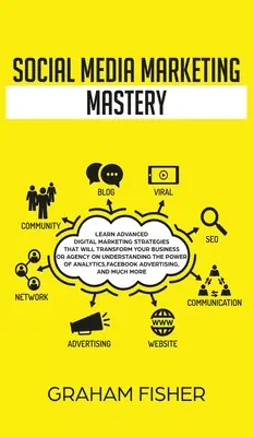 Social Media Marketing Mastery: Learn Advanced Digital Marketing Strategies That Will Transform Your Business or Agency on Înțelegerea puterii de - Social Media Marketing Mastery: Learn Advanced Digital Marketing Strategies That Will Transform Your Business or Agency on Understanding the Power of