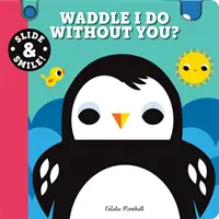Alunecă și zâmbește: Waddle I Do Without You? - Slide and Smile: Waddle I Do Without You?