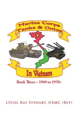 Tancuri și tunuri ale Corpului de Infanterie Marină în Vietnam: Book Three - 1969 to 1970+ - Marine Corps Tanks and Ontos in Vietnam: Book Three - 1969 to 1970+