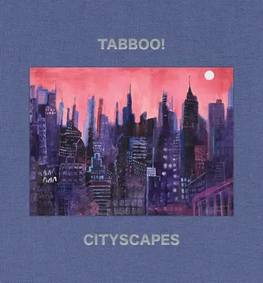 Tabboo! Cityscapes: 1992-2022 - Tabboo!: Cityscapes: 1992-2022