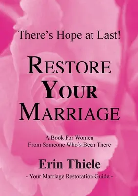 Cum îți poate și îți va reface Dumnezeu căsnicia: O carte pentru femei de la cineva care a trecut prin asta - How God Can and Will Restore Your Marriage: A Book for Women From Someone Who's Been There