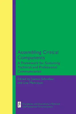 Assembling Critical Components: Un cadru pentru susținerea comunicării tehnice și profesionale Edition - Assembling Critical Components: A Framework for Sustaining Technical and Professional Communication Edition