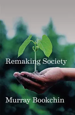 Refacerea societății: O nouă politică ecologică - Remaking Society: A New Ecological Politics