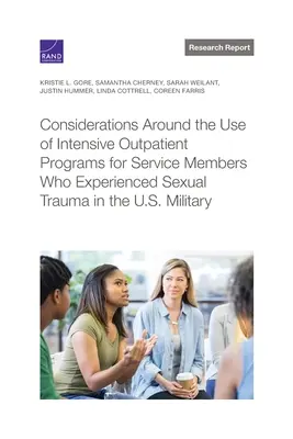 Considerații privind utilizarea programelor intensive în ambulatoriu pentru membrii serviciilor care au suferit traume sexuale în armata SUA - Considerations Around the Use of Intensive Outpatient Programs for Service Members Who Experienced Sexual Trauma in the U.S. Military