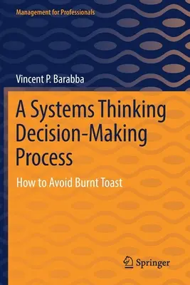 Un proces de luare a deciziilor bazat pe gândirea sistemică: Cum să evitați pâinea prăjită arsă - A Systems Thinking Decision-Making Process: How to Avoid Burnt Toast