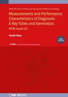 Măsurători și caracteristici de performanță ale tuburilor și generatoarelor de raze X pentru diagnostic (Ediția a treia) - Measurements and Performance Characteristics of Diagnostic X-ray Tubes and Generators (Third Edition)
