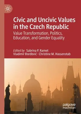 Valori civice și necivice în Republica Cehă: Transformarea valorilor, politică, educație și egalitate de gen - Civic and Uncivic Values in the Czech Republic: Value Transformation, Politics, Education, and Gender Equality