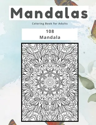 Mandale Carte de colorat pentru adulți 108 Mandale - Mandalas Coloring Book for Adults 108 Mandala