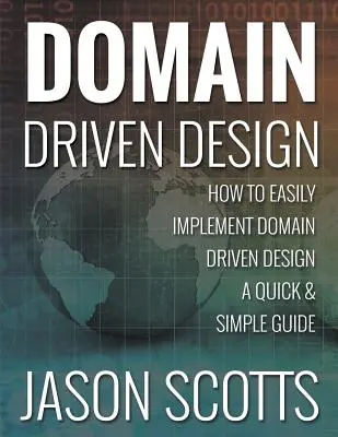 Domain Driven Design: Cum să implementați cu ușurință Domain Driven Design - Un ghid rapid și simplu - Domain Driven Design: How to Easily Implement Domain Driven Design - A Quick & Simple Guide