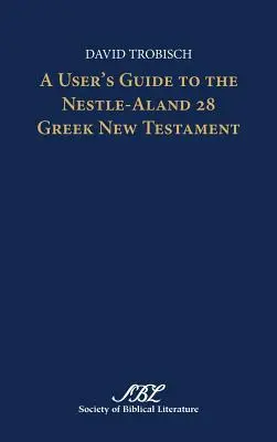Ghidul utilizatorului pentru Noul Testament grecesc Nestle-Aland 28 - A User's Guide to the Nestle-Aland 28 Greek New Testament