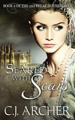 Seared With Scars: Cartea 2 din a 2-a trilogie Freak House - Seared With Scars: Book 2 of the 2nd Freak House Trilogy