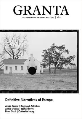 Granta 162: Narațiuni definitive de evadare - Granta 162: Definitive Narratives of Escape