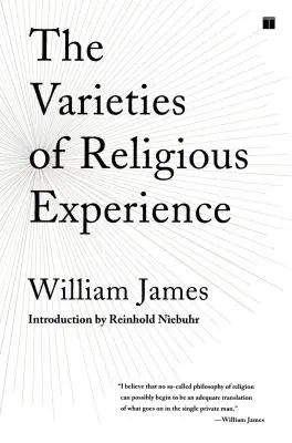 Varietățile experienței religioase: Un studiu asupra naturii umane - The Varieties of Religious Experience: A Study in Human Nature