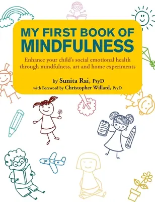Prima mea carte de mindfulness: Îmbunătățiți sănătatea socio-emoțională a copilului dumneavoastră prin Mindfulness, artă și experimente casnice - My First Book of Mindfulness: Enhance Your Child's Social Emotional Health Through Mindfulness, Art and Home Experiments