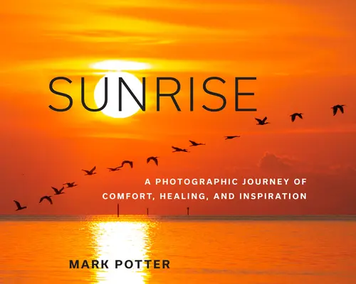 Sunrise: O călătorie fotografică de confort, vindecare și inspirație - Sunrise: A Photographic Journey of Comfort, Healing, and Inspiration